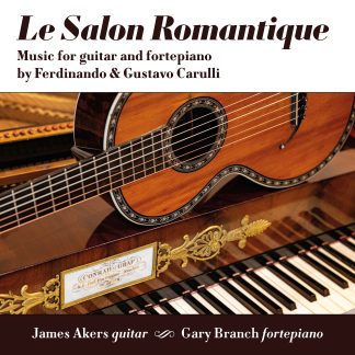 James Akers & Gary Branch: Le Salon Romantique - Music for guitar and fortepiano by Ferdinando & Gustavo Carulli